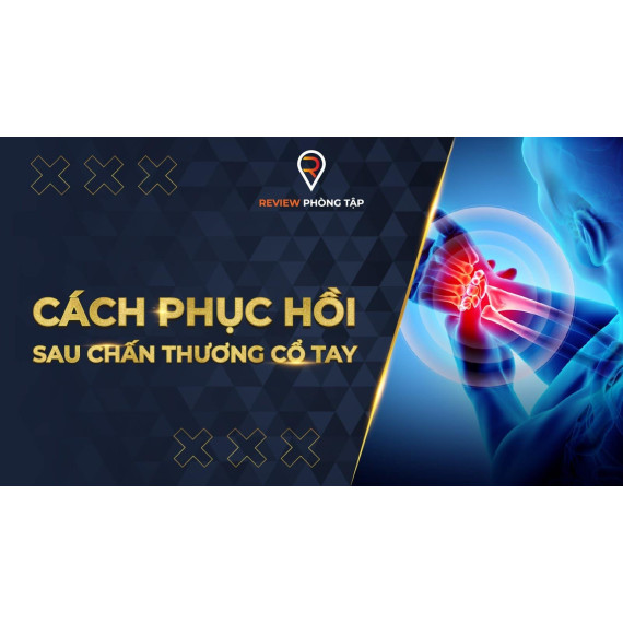 Cách phục hồi sau chấn thương cổ tay